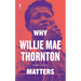 Why Willie Mae Thornton Matters
