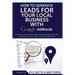 How To Generate Leads For Your Local Business With Google AdWords: A Primer On How To Use Google's Powerful Advertising Platform To Attract and Conver