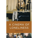 A Cinema of Loneliness