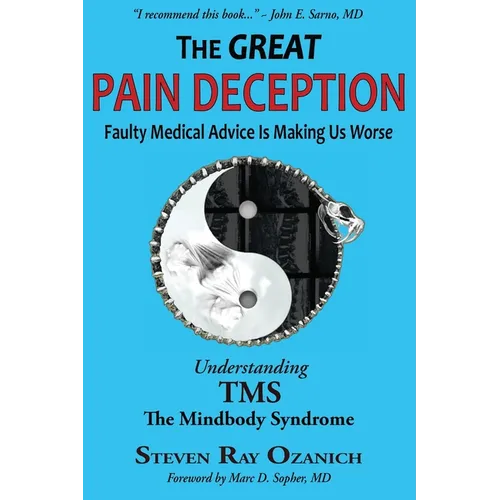 The Great Pain Deception: Faulty Medical Advice Is Making Us Worse - Paperback