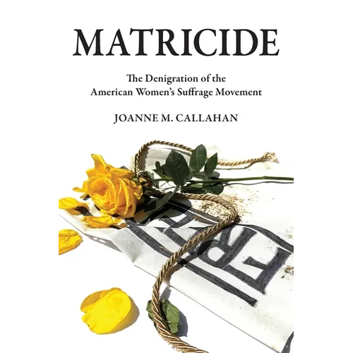 Matricide: The Denigration of the American Women's Suffrage Movement