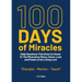 100 Days of Miracles: Daily Devotions That Draw Us Closer To The Miraculous Mercy, Grace, Love, and Power of Our Living Lord
