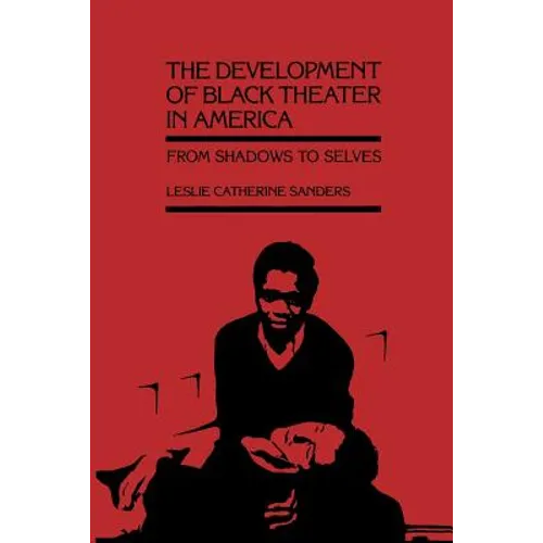 The Development of Black Theater in America: From Shadows to Selves