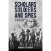 Soldiers Scholars and Spies: The Men Who Charted the British Empire