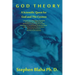God Theory: A Scientific Quest for God and The Cosmos: A Prequel to The Unified SuperStandard Model, A Composite, Functionally Tri