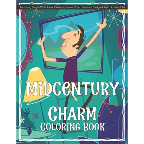 Midcentury Charm Coloring Book Featuring Single-Wide Trailer Exteriors, Interior Kitsch Furniture Design & Retro Abstract Art