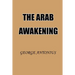 The Arab Awakening: The Story of the Arab National Movement