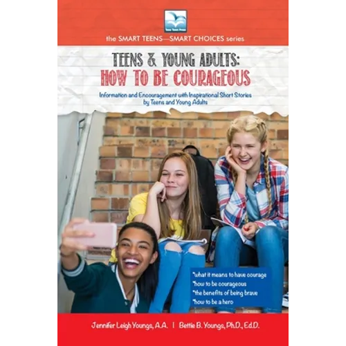 How to be Courageous: For Teens and Young Adults