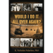 Would I Do It All Over Again?: A Journey Through War, Diplomacy, and Global Affairs