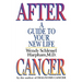 After Cancer: A Guide to Your New Life