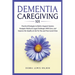 Dementia Caregiving 101: Practical Strategies to Build a Support System, Navigate Medical & Legal Challenges With Ease, and Improve the Quality of Lif