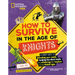 How to Survive in the Age of Knights: A Handy Guide to Defending Your Castle, Dodging the Black Death, and Mastering the Mayhem of the Middle Ages!