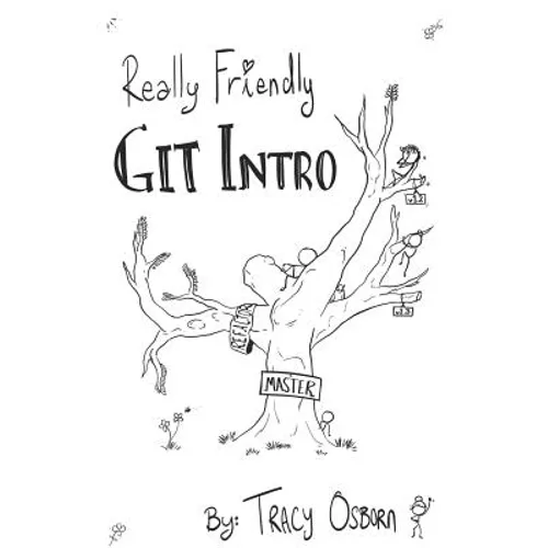 Really Friendly Git Intro: Learn the basics of Git, the version control system for programming.