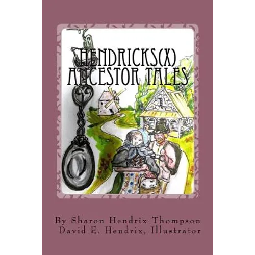Hendricks(x) Ancestor Tales: Albertus and Helchey, the Immigrants.