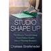 Studio Shape Up: The Keys to Transforming Your Fitness Studio Into a Thriving Business