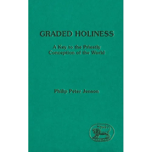 Graded Holiness: A Key to the Priestly Conception of the World