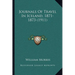 Journals Of Travel In Iceland, 1871-1873 (1911)