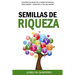 Semillas de Riqueza: Lecciones de Dinero de la Madre Naturaleza: Cómo Abonar y Cosechar la Vida que Sueñas