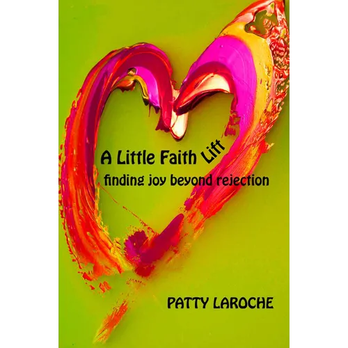 A Little Faith Lift: Finding Joy Beyond Rejection