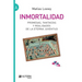 Inmortalidad: Promesas, fantasías y realidades de la eterna juventud