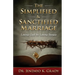 The Simplified & Sanctified Marriage: Loving God by Loving Spouse