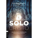 Las Solo Cristo: Justificaci��n y santificaci��n b��blico-protestante