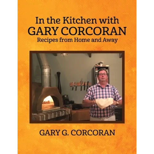 In the Kitchen with Gary Corcoran: Recipes from Home and Away