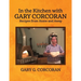 In the Kitchen with Gary Corcoran: Recipes from Home and Away
