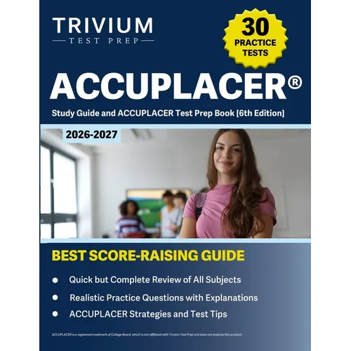 ACCUPLACER Study Guide 2026-2027: 30+ Practice Exams and ACCUPLACER Test Prep Book [6th Edition]