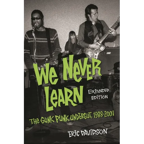 We Never Learn: The Gunk Punk Undergut, 1988-2001