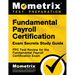 Fundamental Payroll Certification Exam Secrets Study Guide: Fpc Test Review for the Fundamental Payroll Certification Exam