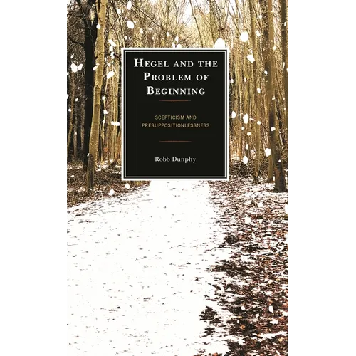 Hegel and the Problem of Beginning: Scepticism and Presuppositionlessness
