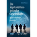 Die Kapitalismuskritische Gesellschaft: Warum Ein Erfolgreiches Wirtschaftsmodell Infrage Gestellt Wird