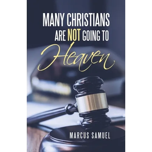 Many Christians Are Not Going to Heaven