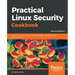 Practical Linux Security Cookbook - Second Edition