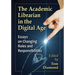 The Academic Librarian in the Digital Age: Essays on Changing Roles and Responsibilities
