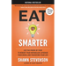 Eat Smarter: Use the Power of Food to Reboot Your Metabolism, Upgrade Your Brain, and Transform Your Life