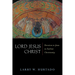 Lord Jesus Christ: Devotion to Jesus in Earliest Christianity