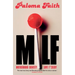 Milf: Motherhood, Identity, Love and F*ckery