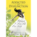 Addicted to Dysfunction: Released to Live Life Out Loud
