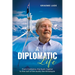 A Diplomatic Life: From Canberra, the Bush Capital to the roof of the world, The Himalayas