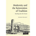Modernity and the Reinvention of Tradition: Backing Into the Future. Stephen Prickett