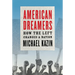 American Dreamers: How the Left Changed a Nation