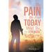 The Pain We Feel Today Will Be Our Strength Tomorrow