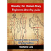 Drawing the Human Body: Beginners Drawing Guide. Tips and Tricks to Drawing the Human Form