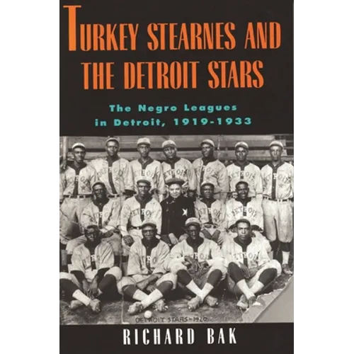 rkey Stearnes and the Detroit Stars: he Negro Leagues in Detroit, 1919-1933