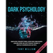 Dark Psychology: 4 Books in 1: Manipulation, Persuasion, Hypnosis, and Influence Human Behavior. Learn Mind Control and Secret Persuasi