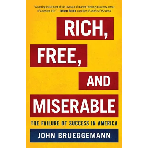 Rich, Free, and Miserable: The Failure of Success in America