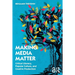 Making Media Matter: Critical Literacy, Popular Culture, and Creative Production