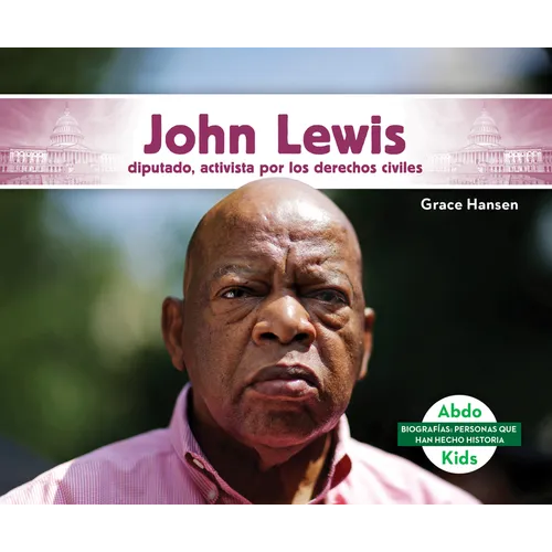 John Lewis: Diputado, Activista Por Los Derechos Civiles (John Lewis: Congressman & Civil Rights Activist): Diputado, Activista Por Los Derechos Civil